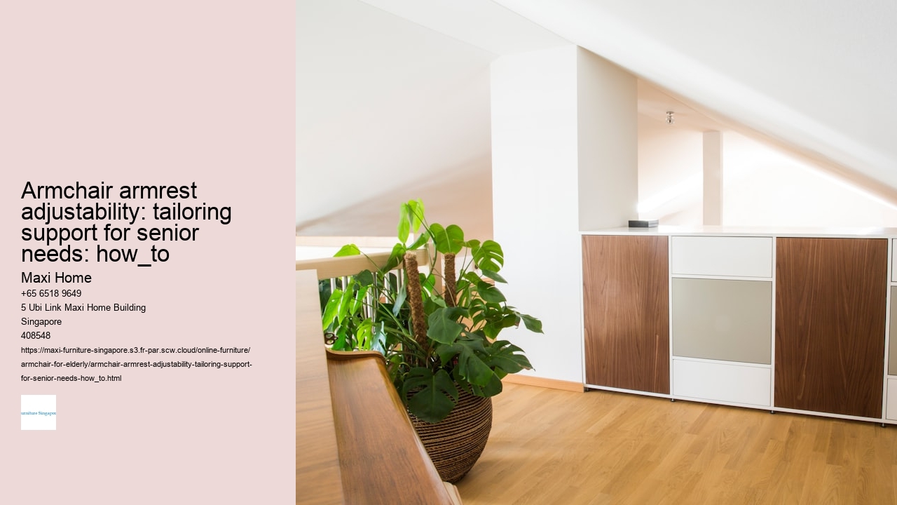 Armchair armrest adjustability: tailoring support for senior needs: how_to