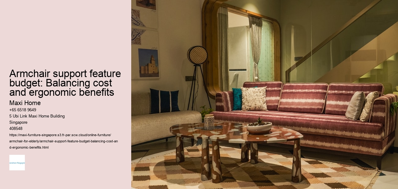 Armchair support feature budget: Balancing cost and ergonomic benefits