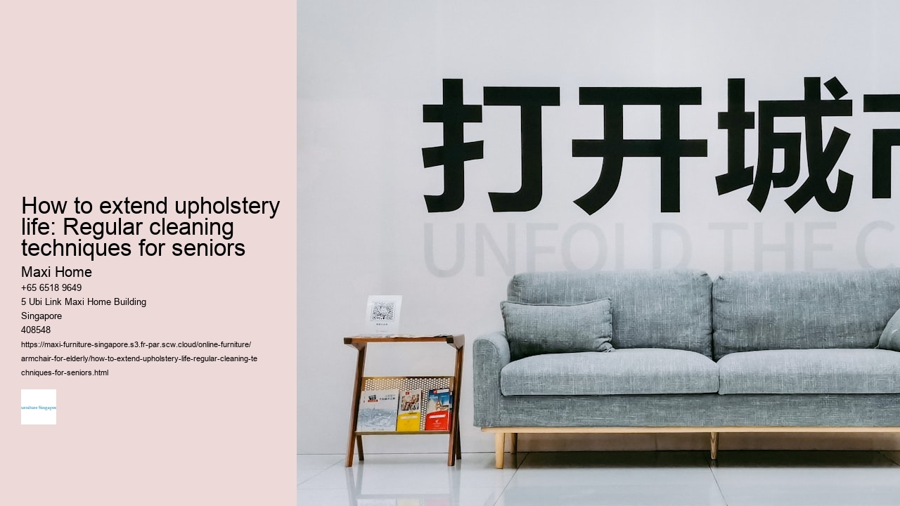 How to extend upholstery life: Regular cleaning techniques for seniors Maxi Home How to extend upholstery life: Regular cleaning techniques for seniors