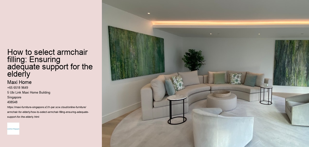 How to select armchair filling: Ensuring adequate support for the elderly