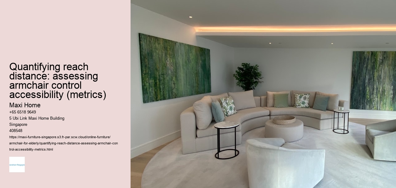 Quantifying reach distance: assessing armchair control accessibility (metrics)