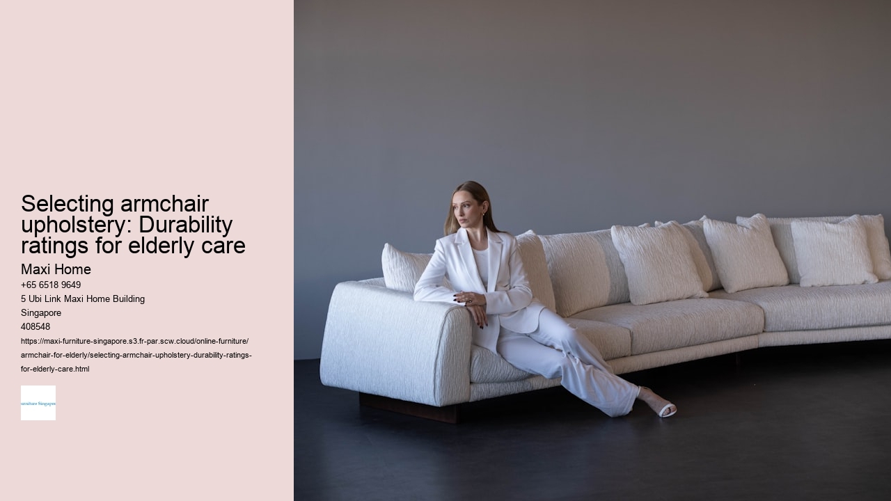 Selecting armchair upholstery: Durability ratings for elderly care