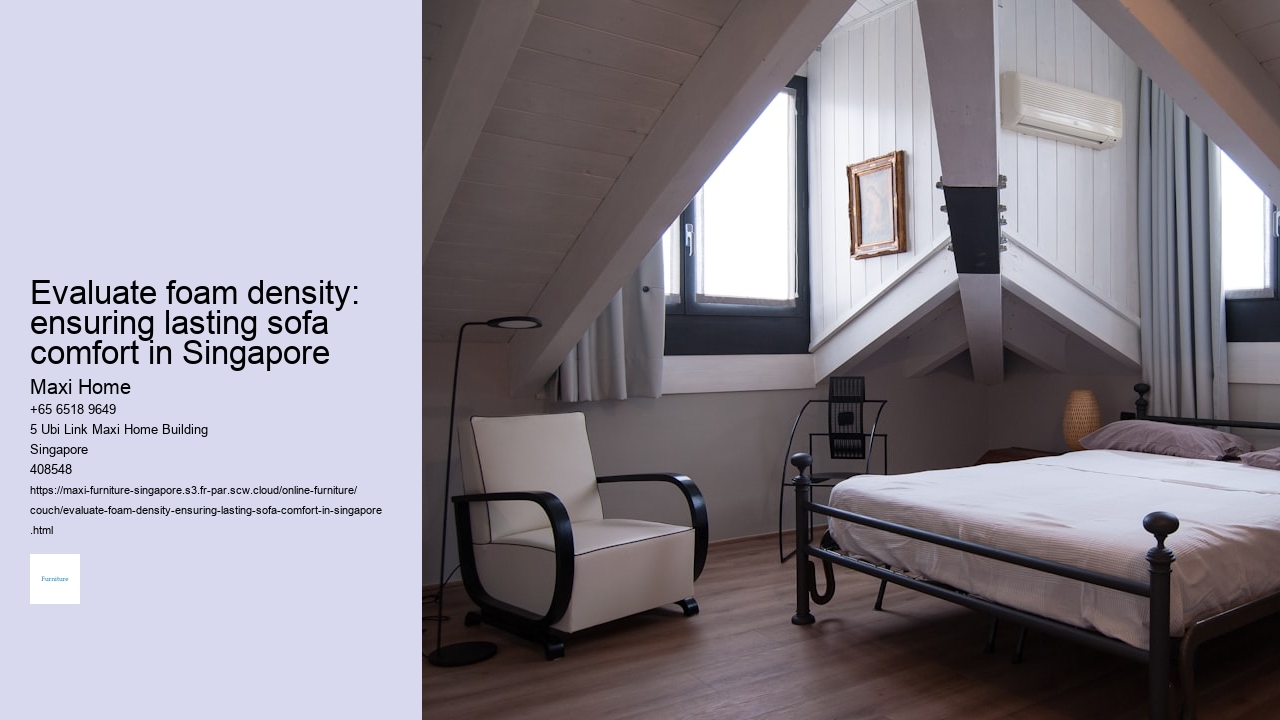 Evaluate foam density: ensuring lasting sofa comfort in Singapore