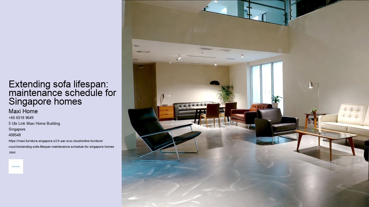 Extending sofa lifespan: maintenance schedule for Singapore homes