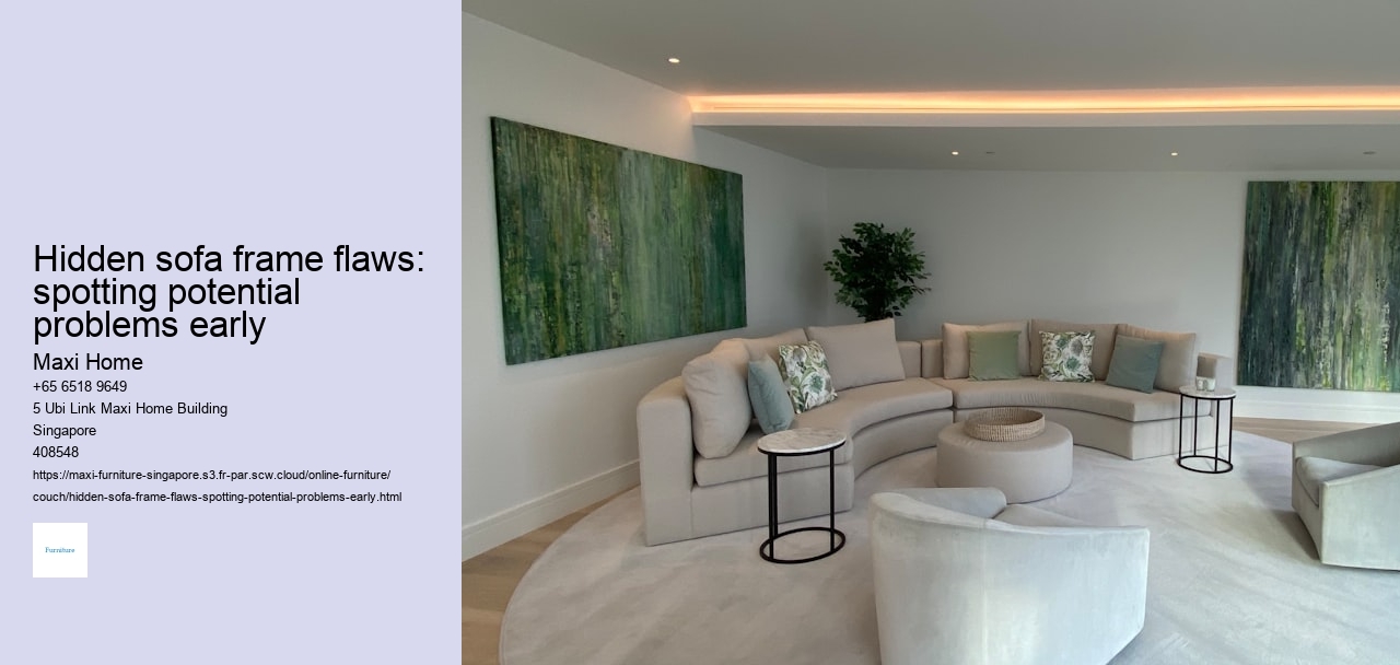 Hidden sofa frame flaws: spotting potential problems early