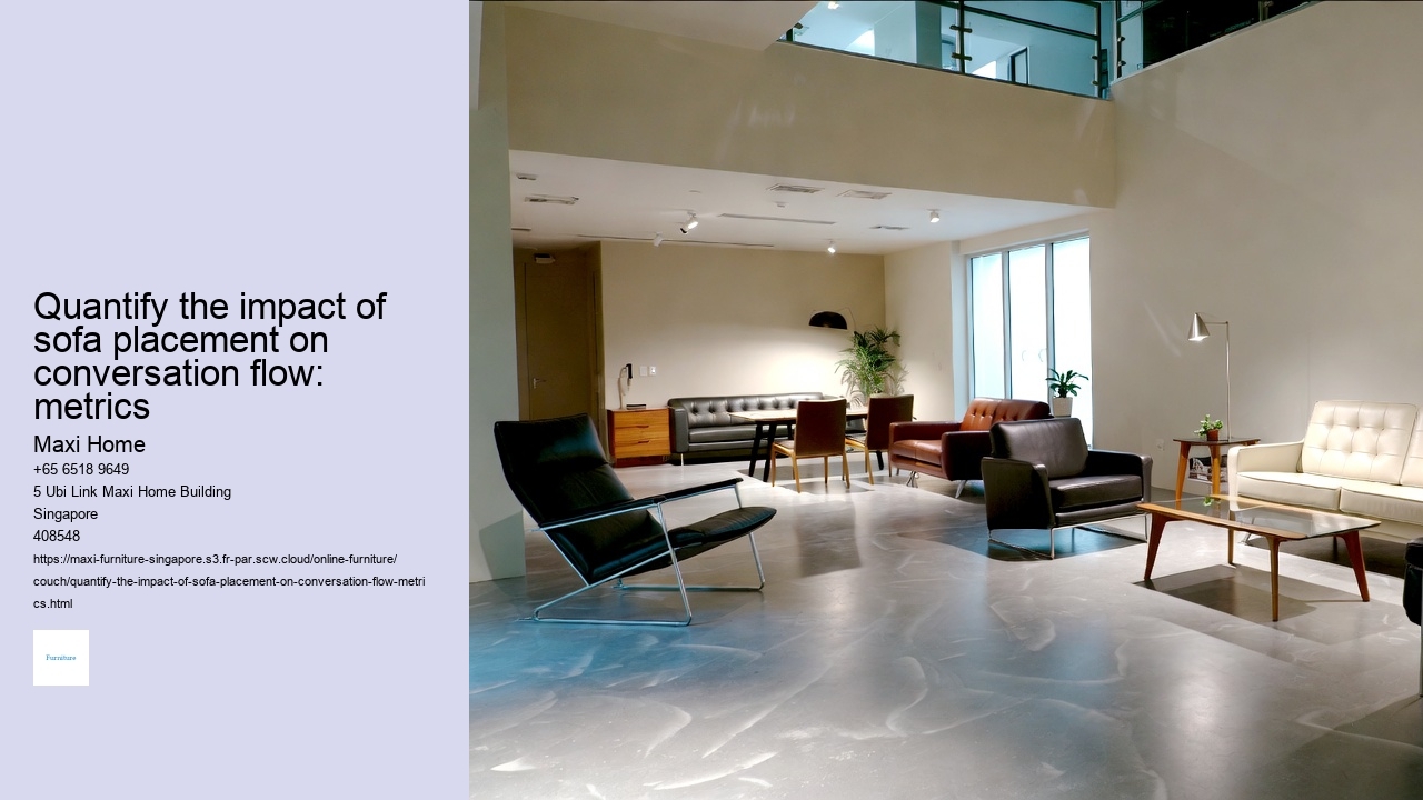 Quantify the impact of sofa placement on conversation flow: metrics
