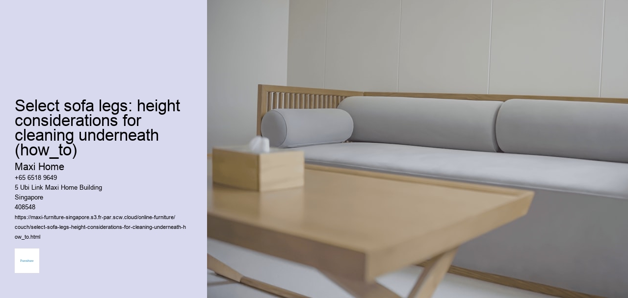 Select sofa legs: height considerations for cleaning underneath (how_to)