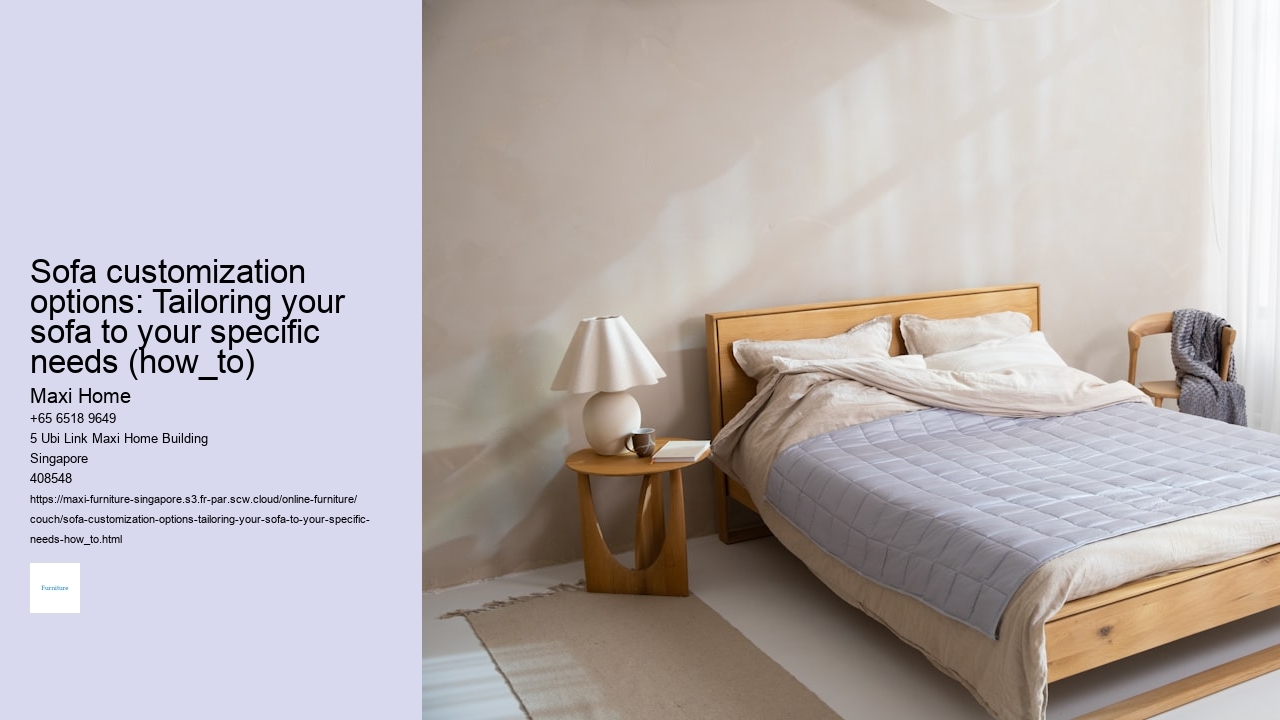 Sofa customization options: Tailoring your sofa to your specific needs (how_to)