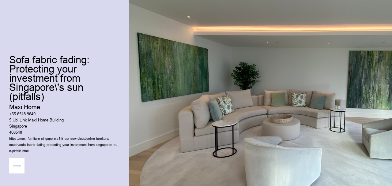 Sofa fabric fading: Protecting your investment from Singapore's sun (pitfalls)