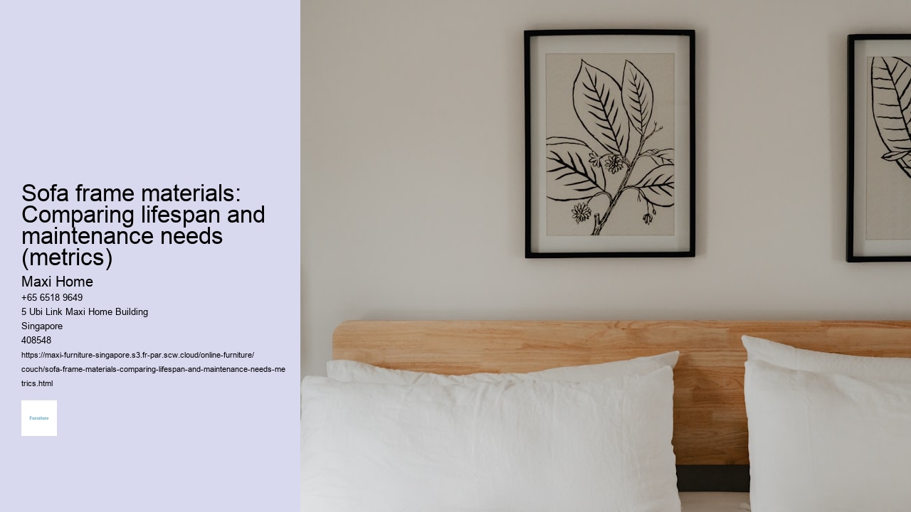 Sofa frame materials: Comparing lifespan and maintenance needs (metrics)