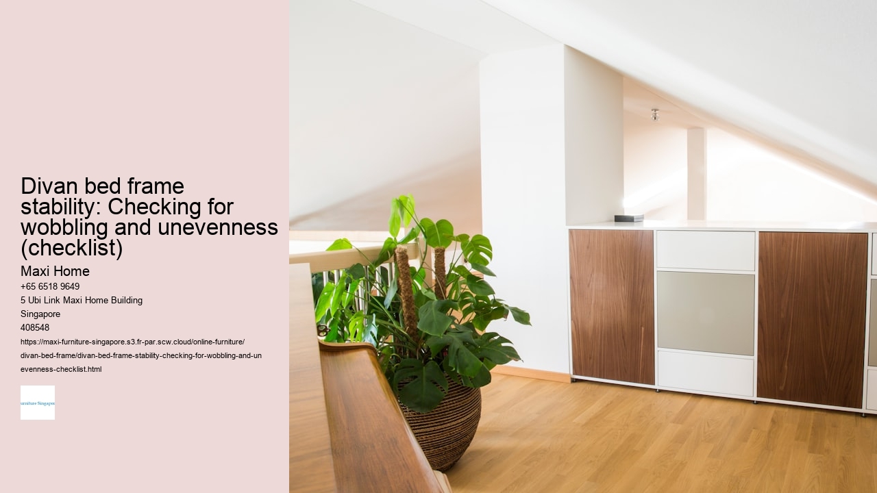 Divan bed frame stability: Checking for wobbling and unevenness (checklist) Maxi Home Divan bed frame stability: Checking for wobbling and unevenness (checklist)