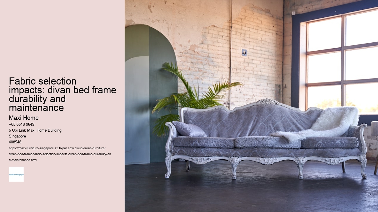 Fabric selection impacts: divan bed frame durability and maintenance