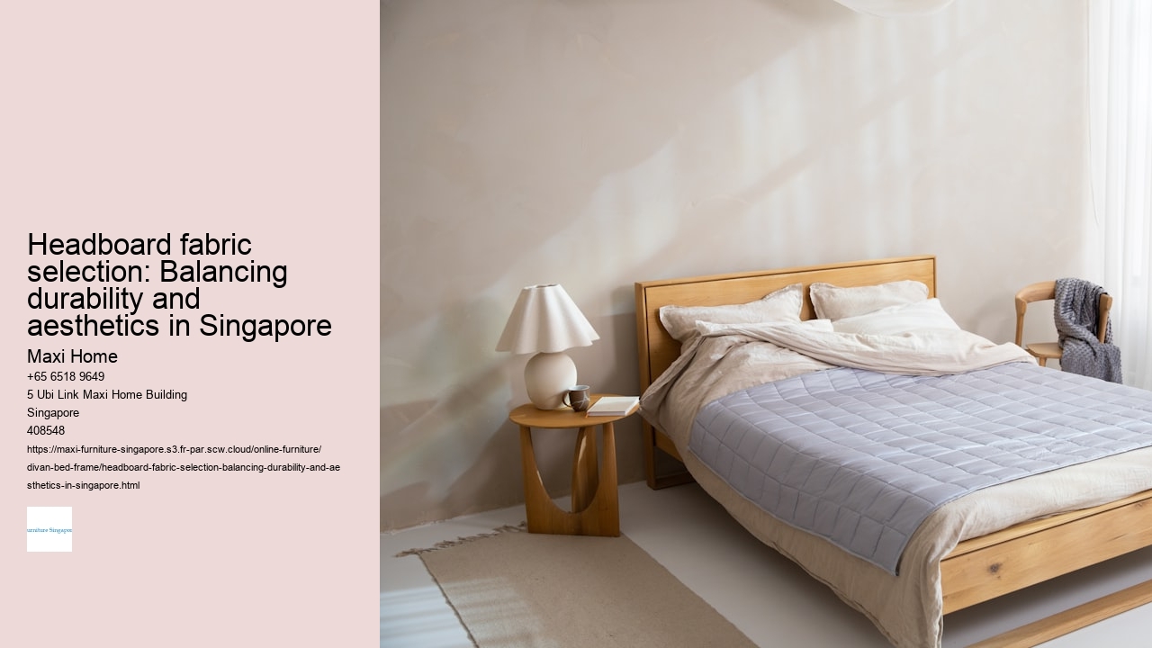 Headboard fabric selection: Balancing durability and aesthetics in Singapore Maxi Home Headboard fabric selection: Balancing durability and aesthetics in Singapore