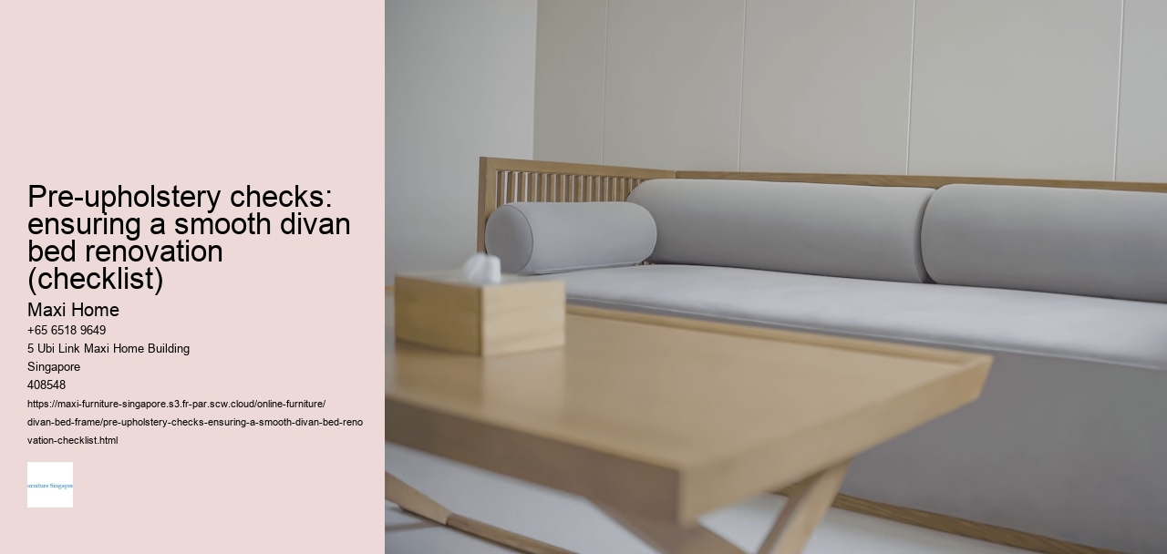 Pre-upholstery checks: ensuring a smooth divan bed renovation (checklist)