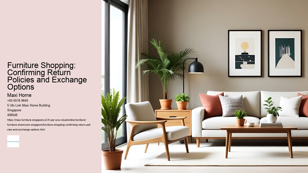 Furniture Shopping: Confirming Return Policies and Exchange Options