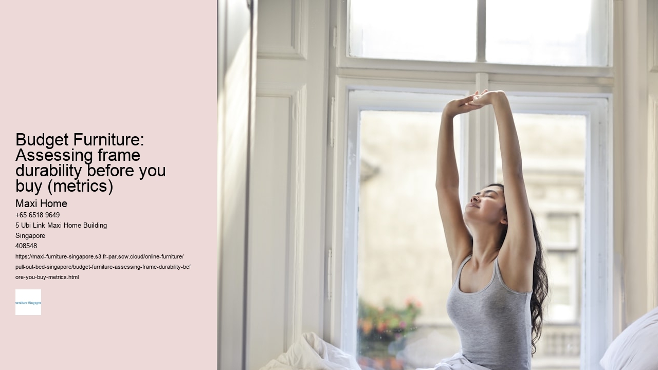 Budget Furniture: Assessing frame durability before you buy (metrics)