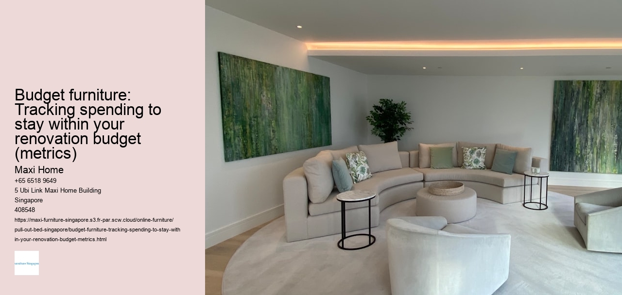 Budget furniture: Tracking spending to stay within your renovation budget (metrics)