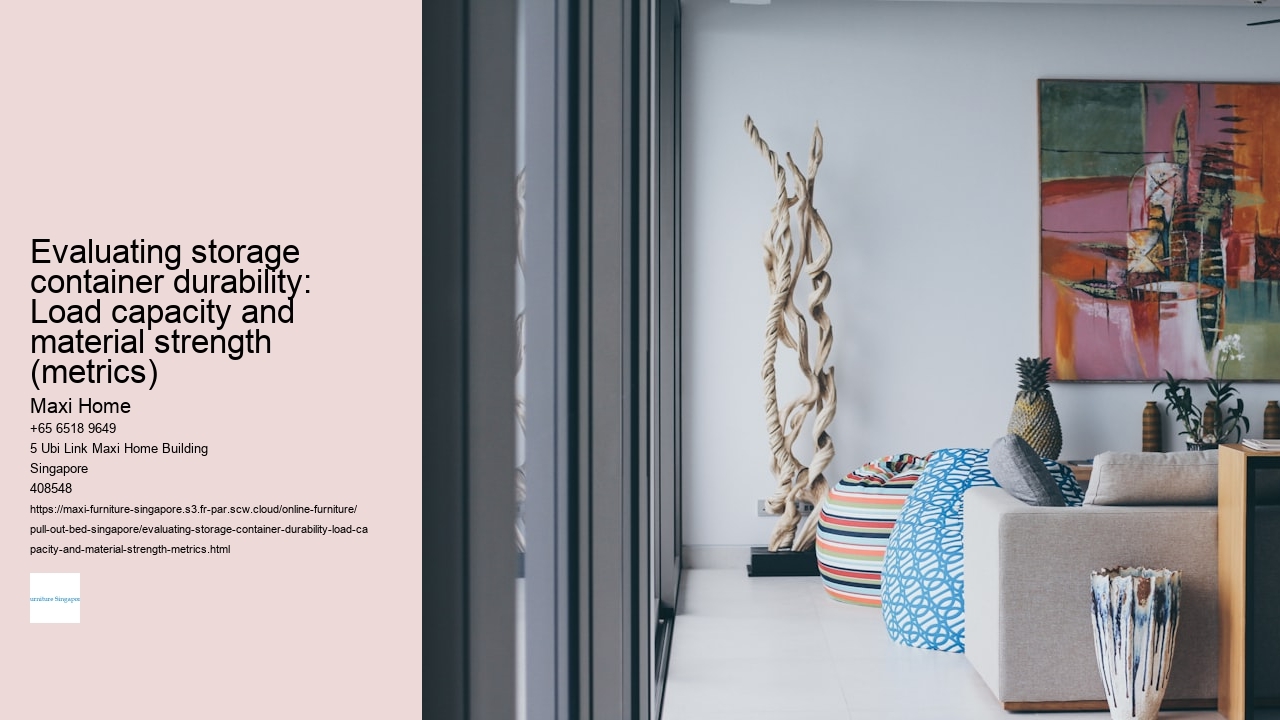 Evaluating storage container durability: Load capacity and material strength (metrics)