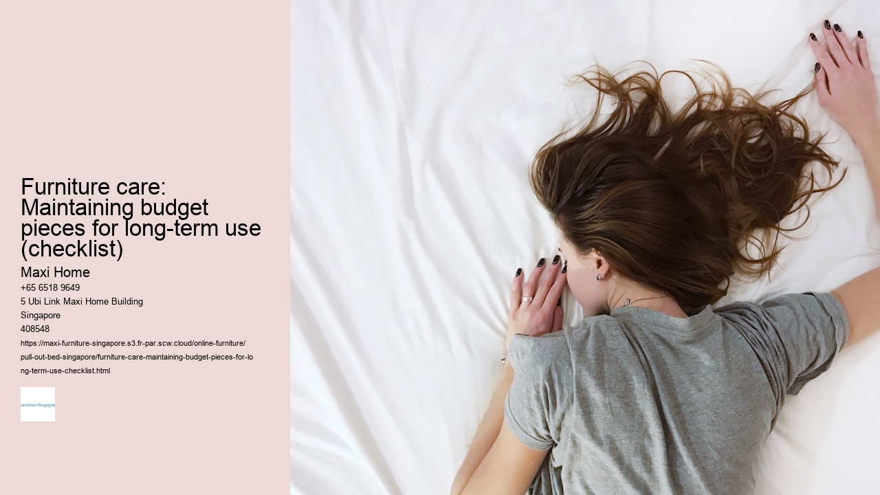 Furniture care: Maintaining budget pieces for long-term use (checklist)