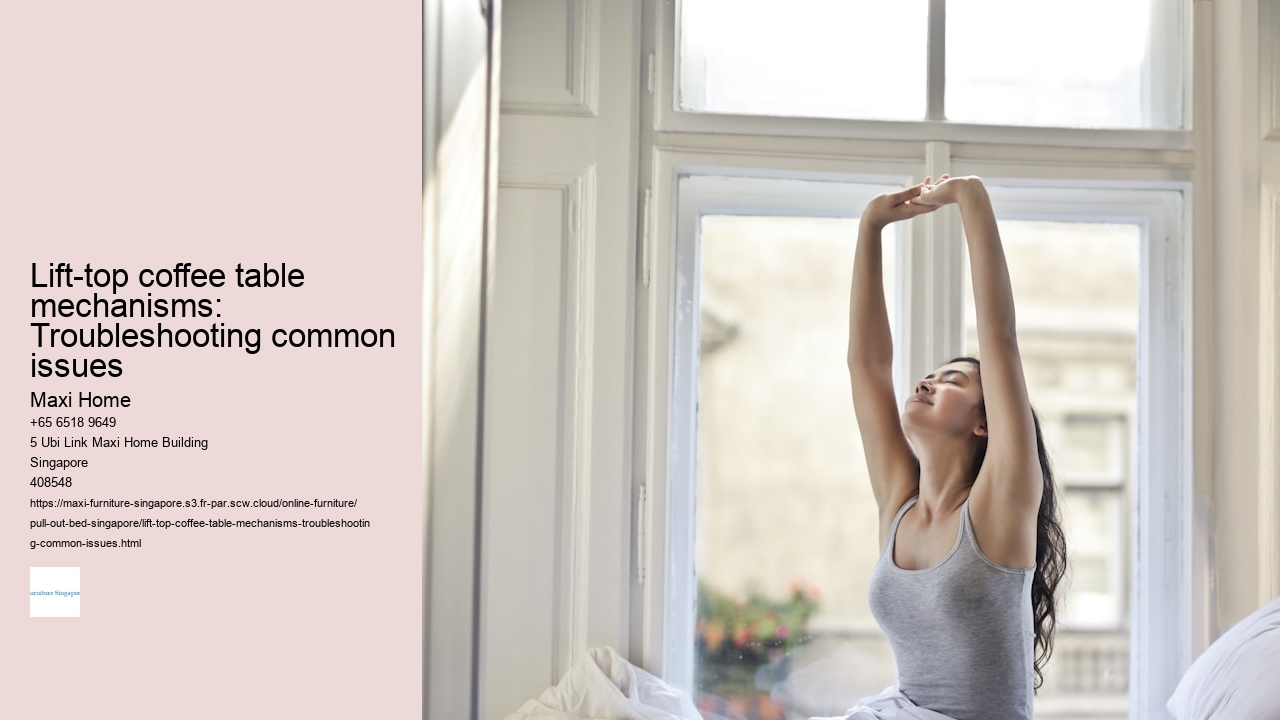 Lift-top coffee table mechanisms: Troubleshooting common issues