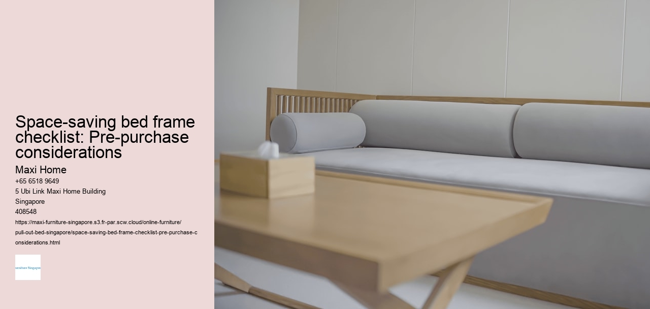 Space-saving bed frame checklist: Pre-purchase considerations Maxi Home Space-saving bed frame checklist: Pre-purchase considerations