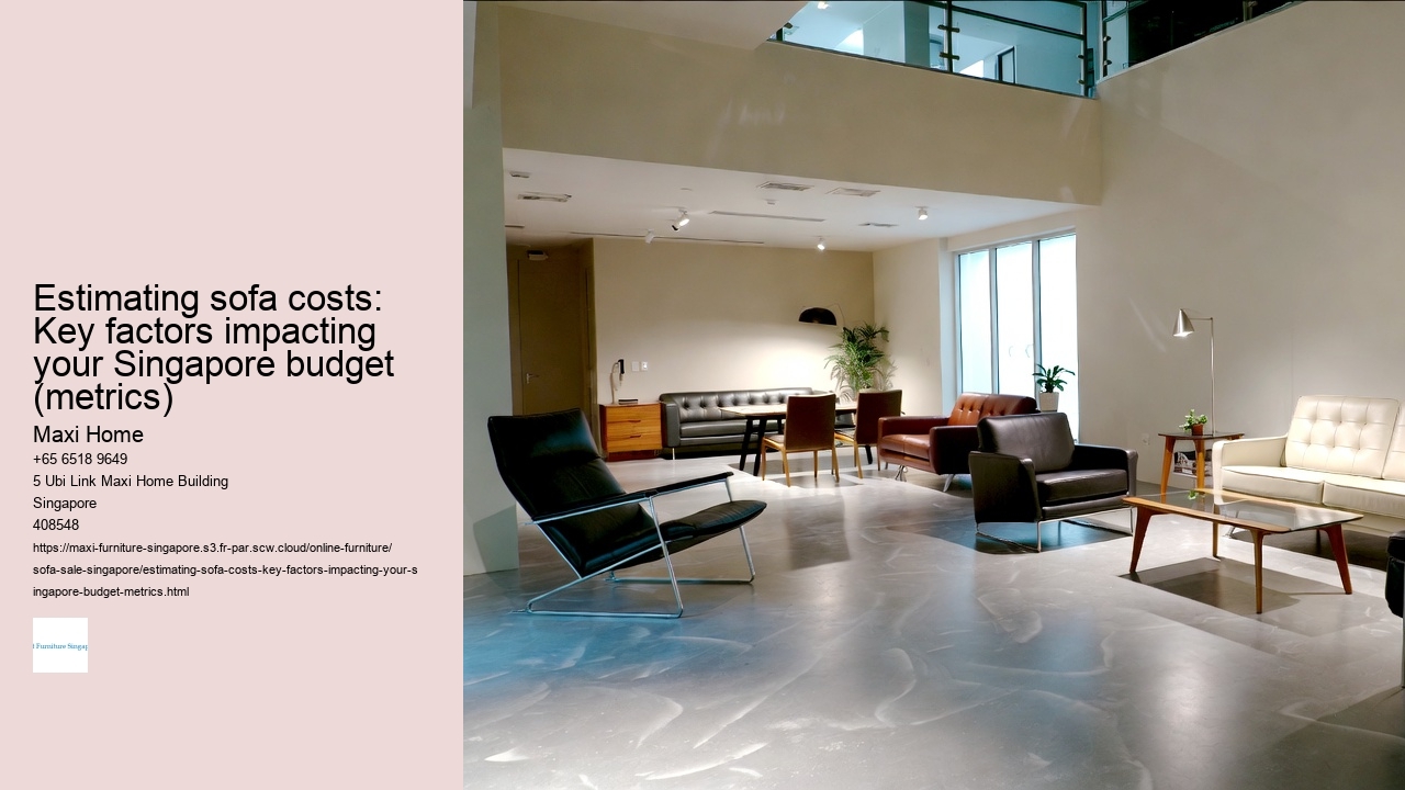 Estimating sofa costs: Key factors impacting your Singapore budget (metrics)
