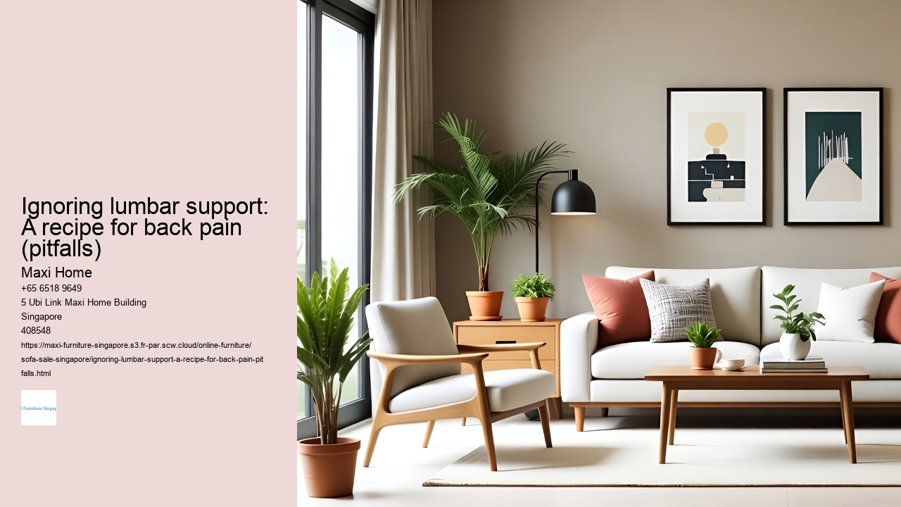 Ignoring lumbar support: A recipe for back pain (pitfalls) Maxi Home Ignoring lumbar support: A recipe for back pain (pitfalls)